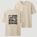 I Love My Asshole Husband T-shirt