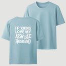 I Love My Asshole Husband T-shirt