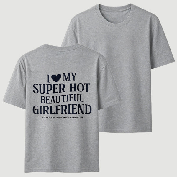I Love My Girlfriend Funny T-Shirt