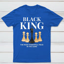 The Most Powerful Piece Chess King Print T-Shirt