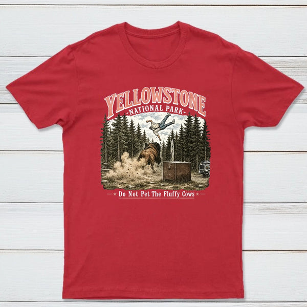 Do Not Pet The Fluffy Cows Yellowstone National Park T-Shirt