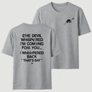 The Devil Whispered I'm Coming For You T-Shirt