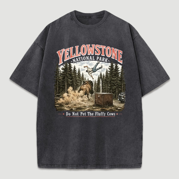 Do Not Pet The Fluffy Cows Yellowstone National Park Washed T-Shirt