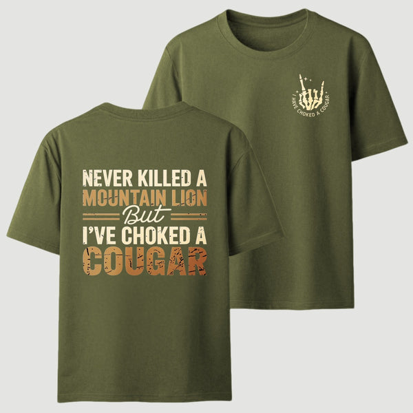 Never Killed A Mountain Lion But I Have Choked A Cougar Funny Quote T-Shirt
