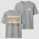 Never Killed A Mountain Lion But I Have Choked A Cougar Funny Quote T-Shirt