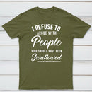I Refuse to Argue with People Who Should Have Been Swallowed T-Shirt