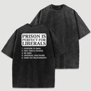 Prison is Perfect For Liberals Funny Washed T-shirt