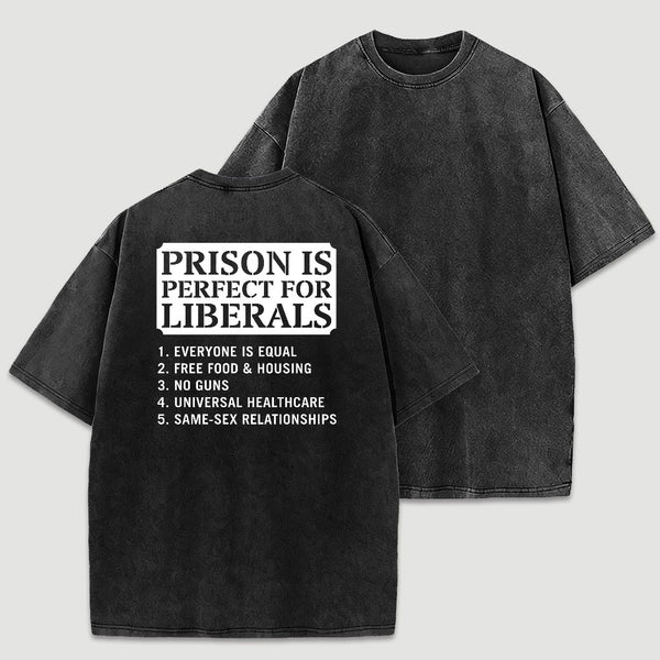 Prison is Perfect For Liberals Funny Washed T-shirt