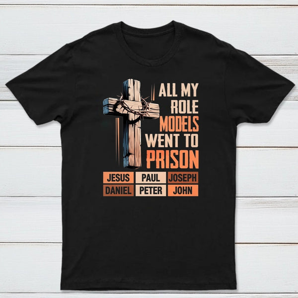 All My Role Models Went To Prison Graphic T-Shirt
