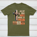 All My Role Models Went To Prison Graphic T-Shirt