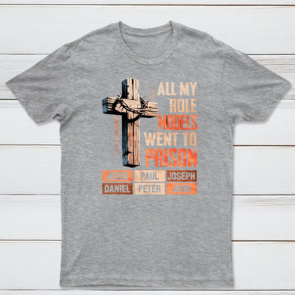 All My Role Models Went To Prison Graphic T-Shirt