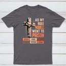 All My Role Models Went To Prison Graphic T-Shirt