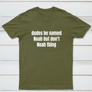 Dudes Be Named Noah But Don't Noah Thing T-Shirt
