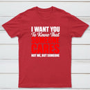 I Want You To Know Someone Cares Quote T-Shirt