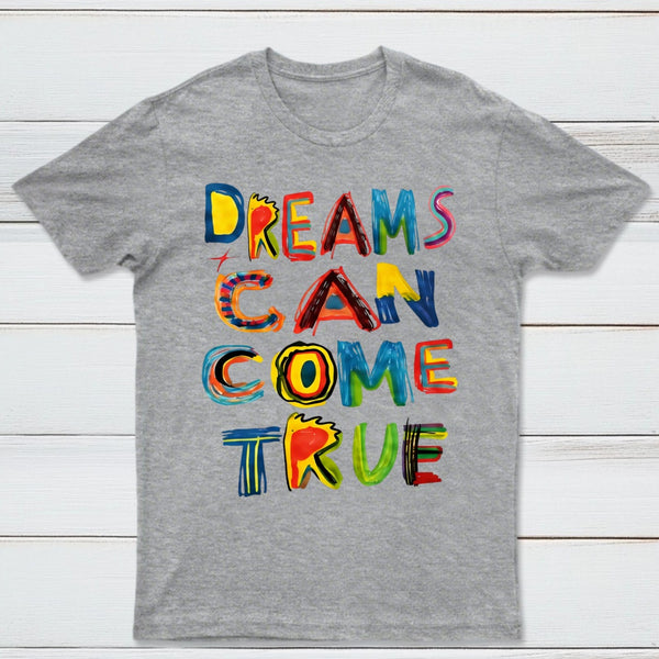 Dreams Can Come True T-Shirt