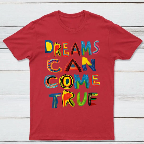 Dreams Can Come True T-Shirt
