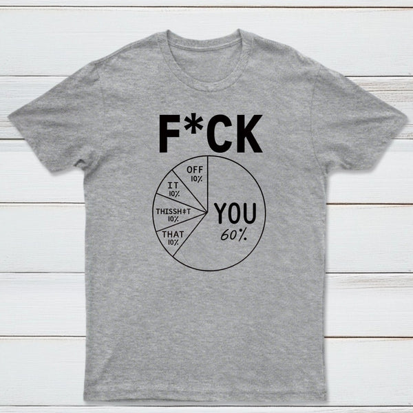 Fck You Pie Chart Design Graphic T-Shirt