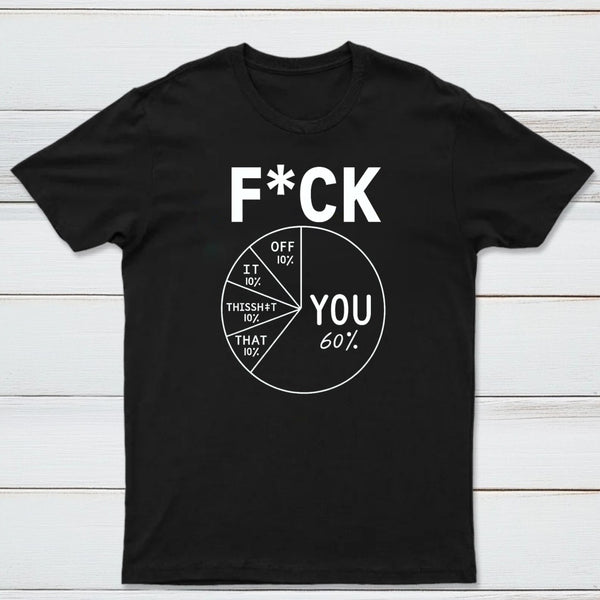 Fck You Pie Chart Design Graphic T-Shirt