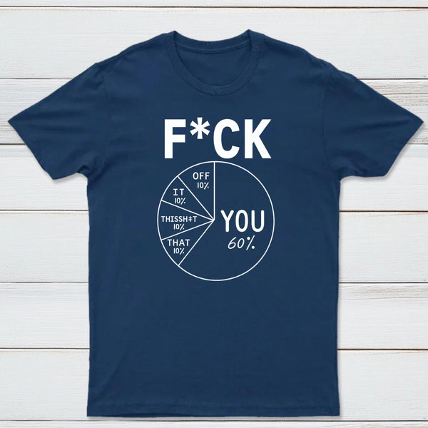 Fck You Pie Chart Design Graphic T-Shirt
