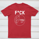 Fck You Pie Chart Design Graphic T-Shirt