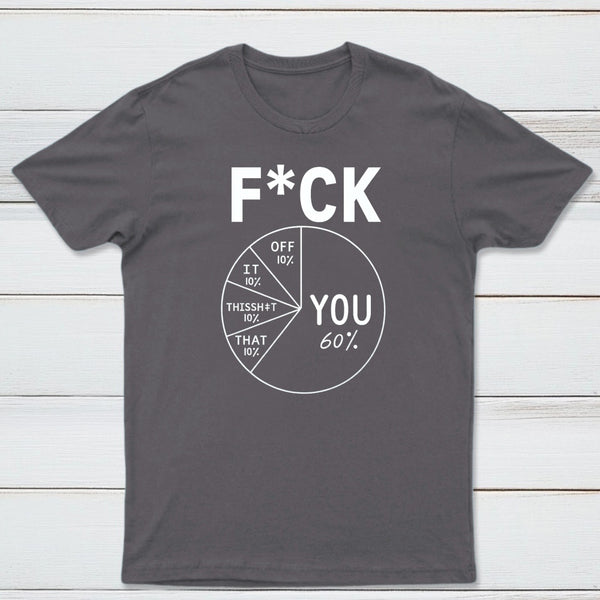 Fck You Pie Chart Design Graphic T-Shirt