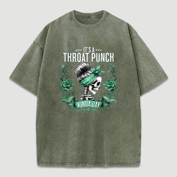 It's a Throat Punch Kinda Day Funny Skeleton Washed T-Shirt