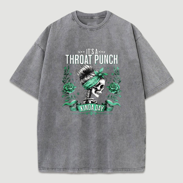 It's a Throat Punch Kinda Day Funny Skeleton Washed T-Shirt
