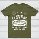 Sorry I Can't Talk I'm On The Phone With My Mom T-Shirt