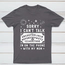 Sorry I Can't Talk I'm On The Phone With My Mom T-Shirt