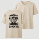 I Asked God For A Partner In Crime He Sent Me My Smartass Daughter T-Shirt