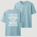 I Asked God For A Partner In Crime He Sent Me My Smartass Daughter T-Shirt
