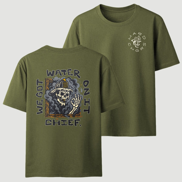 We Got Water On It Chief Firefighter T-Shirt
