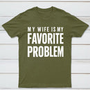 Funny My Wife Is My Favorite Problem T-Shirt