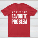 Funny My Wife Is My Favorite Problem T-Shirt