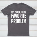 Funny My Wife Is My Favorite Problem T-Shirt