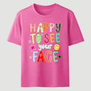Happy To See Your Face Teacher T-Shirt