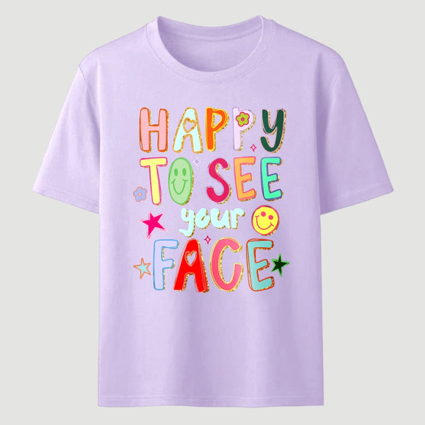 Happy To See Your Face Teacher T-Shirt