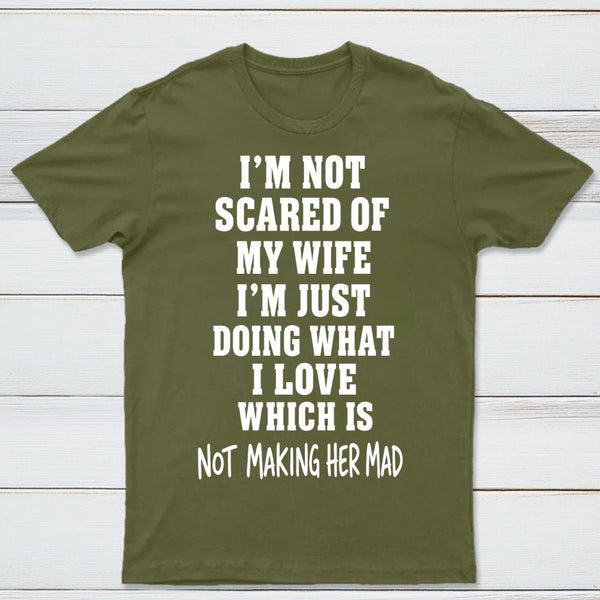 I'm Not Scared Of My Wife T-Shirt