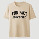 Fun Fact I Don't Care Funny T-Shirt