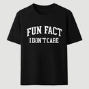 Fun Fact I Don't Care Funny T-Shirt