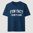 Fun Fact I Don't Care Funny T-Shirt