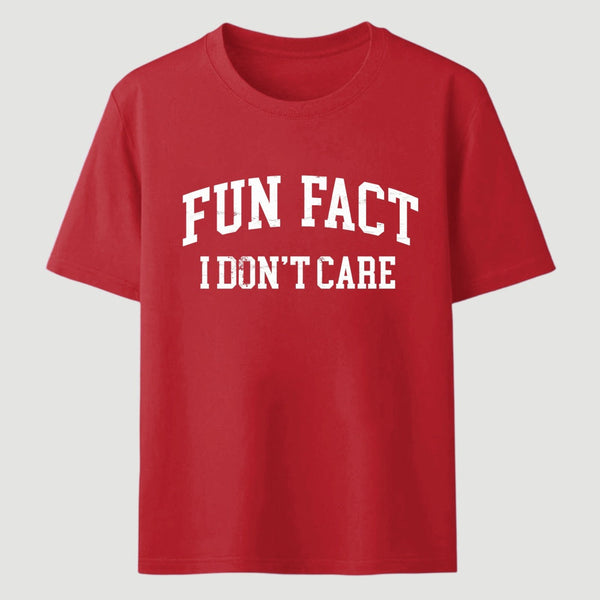Fun Fact I Don't Care Funny T-Shirt