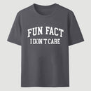 Fun Fact I Don't Care Funny T-Shirt