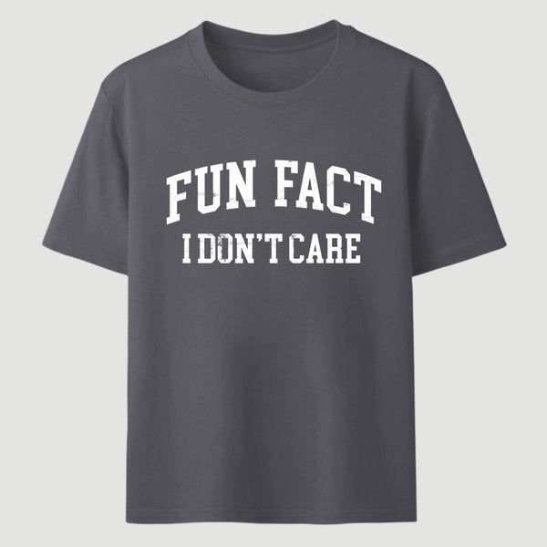 Fun Fact I Don't Care Funny T-Shirt