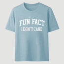 Fun Fact I Don't Care Funny T-Shirt