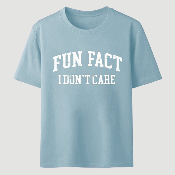 Fun Fact I Don't Care Funny T-Shirt