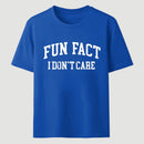 Fun Fact I Don't Care Funny T-Shirt