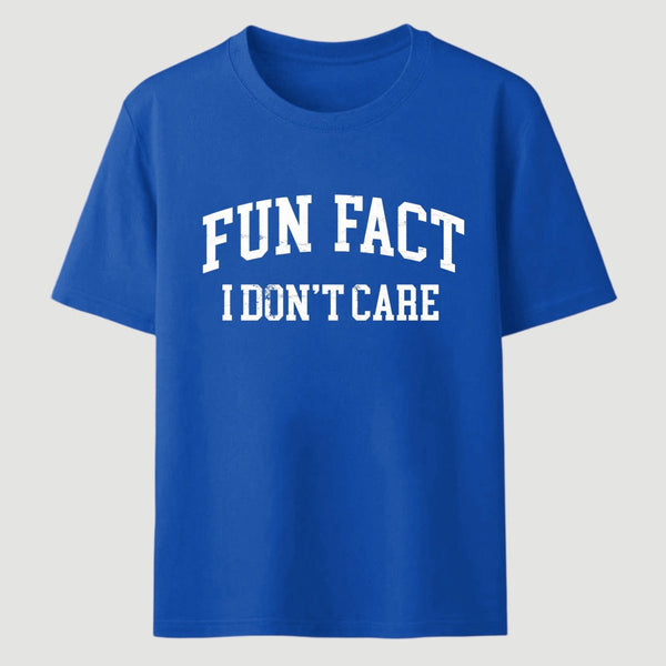 Fun Fact I Don't Care Funny T-Shirt