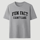 Fun Fact I Don't Care Funny T-Shirt