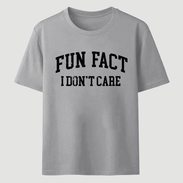 Fun Fact I Don't Care Funny T-Shirt